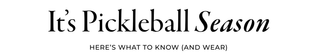 It's Pickleball Season: Here's What To Know (And Wear)